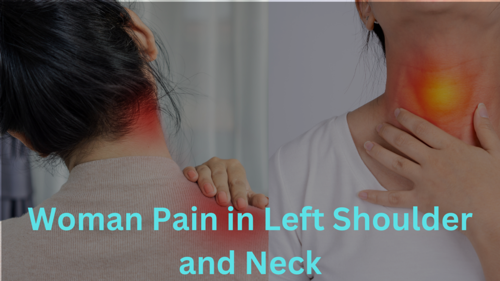 Woman Pain in Left Shoulder and Neck